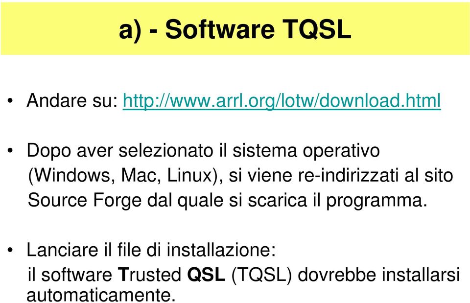 re-indirizzati al sito Source Forge dal quale si scarica il programma.