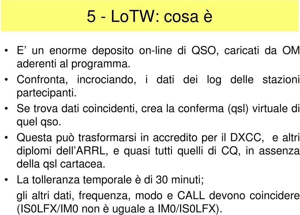 Se trova dati coincidenti, crea la conferma (qsl) virtuale di quel qso.