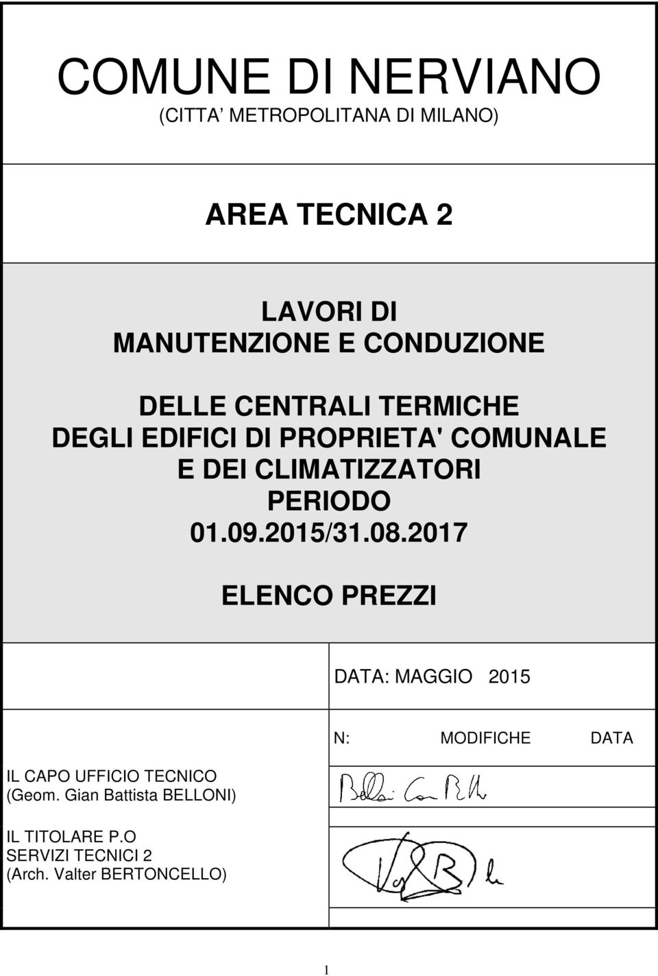 PERIODO 01.09.2015/31.08.2017 ELENCO PREZZI DATA: MAGGIO 2015 IL CAPO UFFICIO TECNICO (Geom.