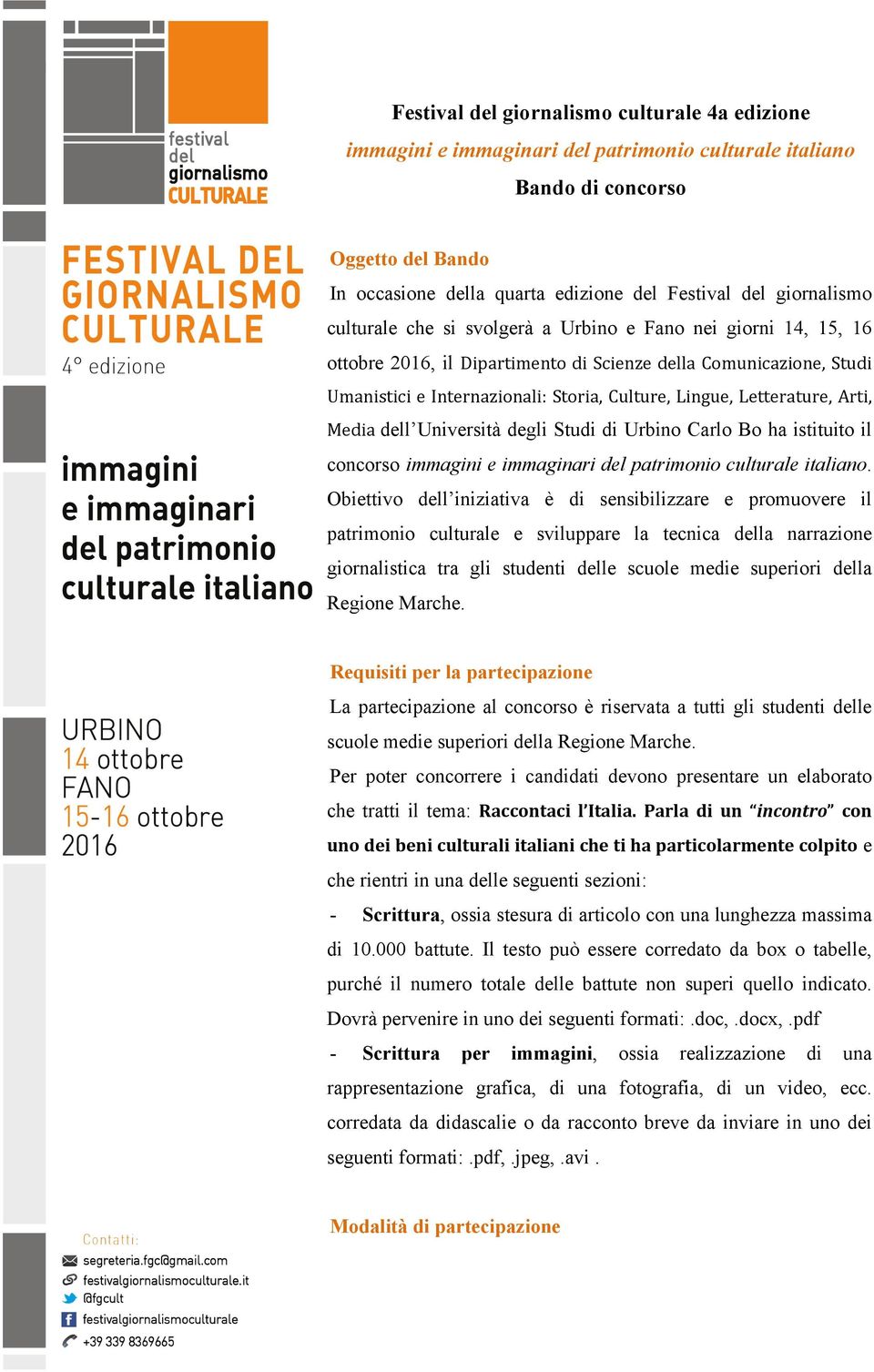 Letterature, Arti, Media dell Università degli Studi di Urbino Carlo Bo ha istituito il concorso immagini e immaginari del patrimonio culturale italiano.