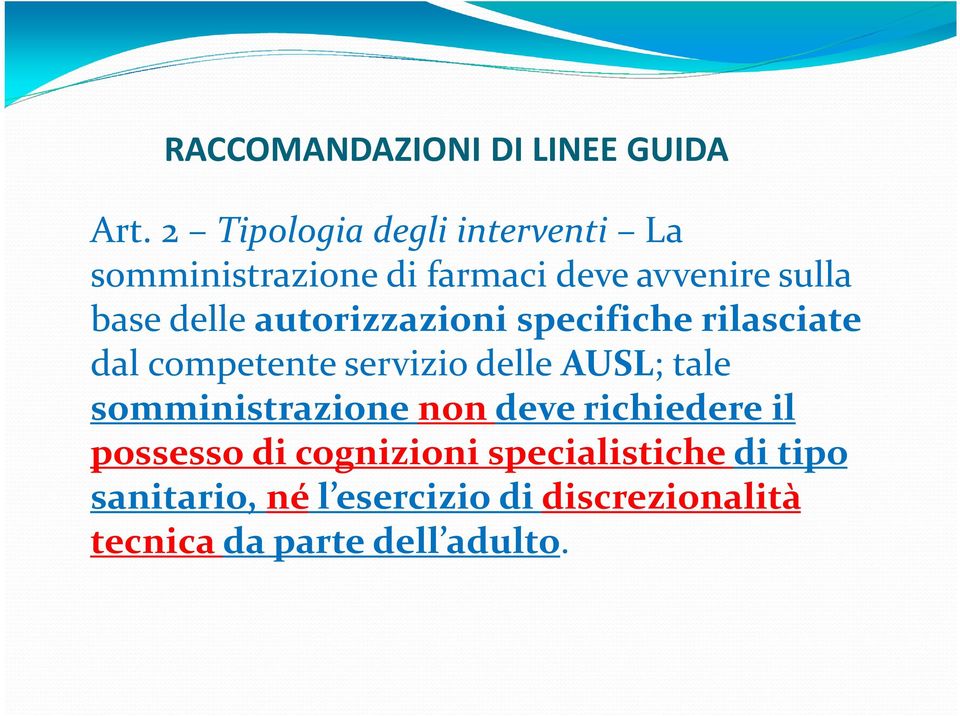 autorizzazioni specifiche rilasciate dal competente servizio delle AUSL; tale