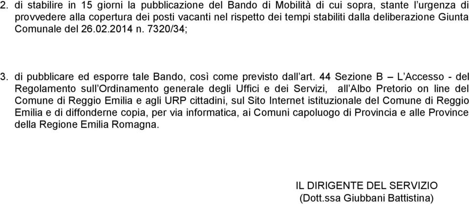 44 Sezione B L Accesso - del Regolamento sull Ordinamento generale degli Uffici e dei Servizi, all Albo Pretorio on line del Comune di Reggio Emilia e agli URP cittadini, sul Sito