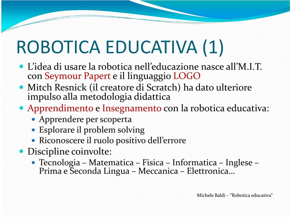 VA (1) L idea di usare la robotica nell educazione nasce all M.I.T.