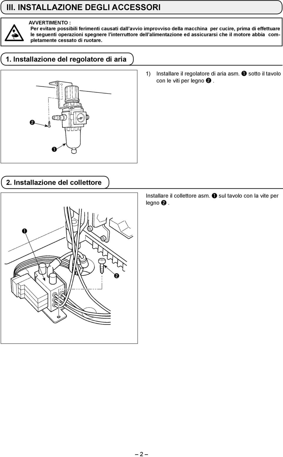 abbia completamente cessato di ruotare. 1. Installazione del regolatore di aria 1) Installare il regolatore di aria asm.