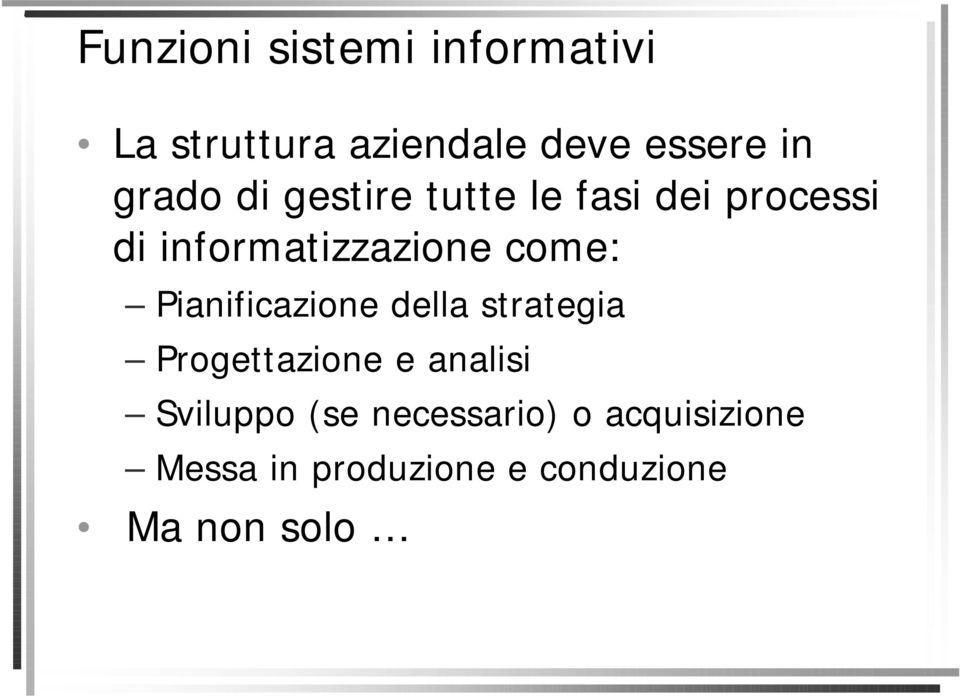 come: Pianificazione della strategia Progettazione e analisi Sviluppo