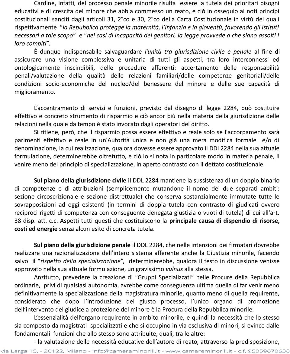 istituti necessari a tale scopo e nei casi di incapacità dei genitori, la legge provvede a che siano assolti i loro compiti.