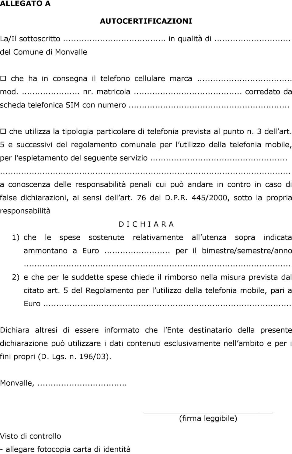 5 e successivi del regolamento comunale per l utilizzo della telefonia mobile, per l espletamento del seguente servizio.