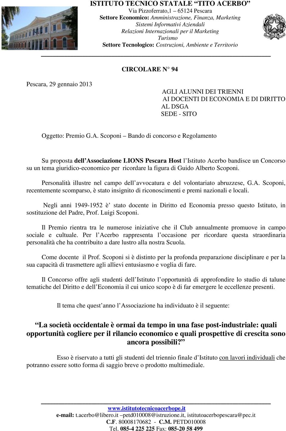 LI ALUNNI DEI TRIENNI AI DOCENTI DI ECONOMIA E DI DIRITTO AL DSGA SEDE - SITO Oggetto: Premio G.A. Scoponi Bando di concorso e Regolamento Su proposta dell Associazione LIONS Pescara Host l Istituto