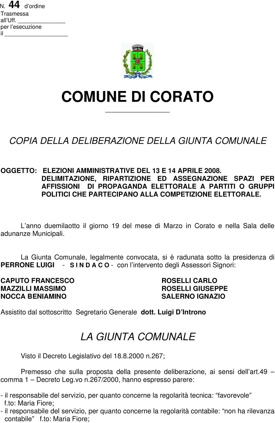 L anno duemilaotto il giorno 1 del mese di Marzo in Corato e nella Sala delle adunanze Municipali.