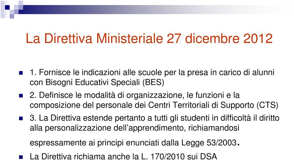 Definisce le modalità di organizzazione, le funzioni e la composizione del personale dei Centri Territoriali di Supporto (CTS) 3.