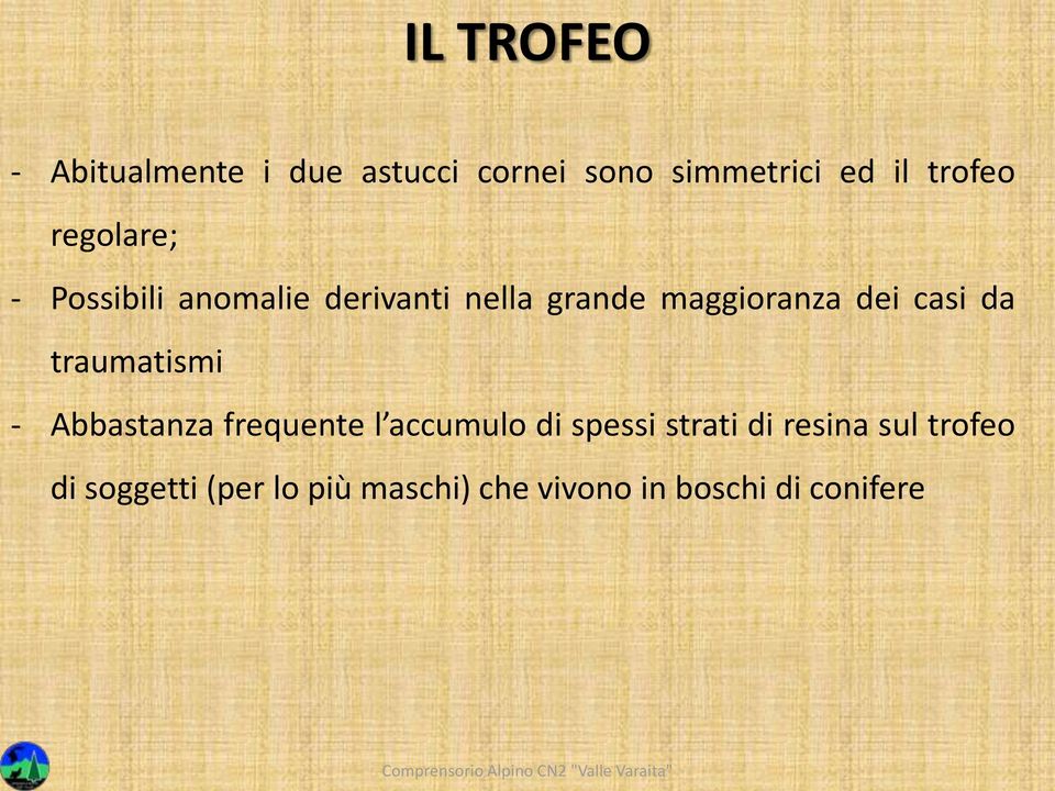 da traumatismi - Abbastanza frequente l accumulo di spessi strati di resina