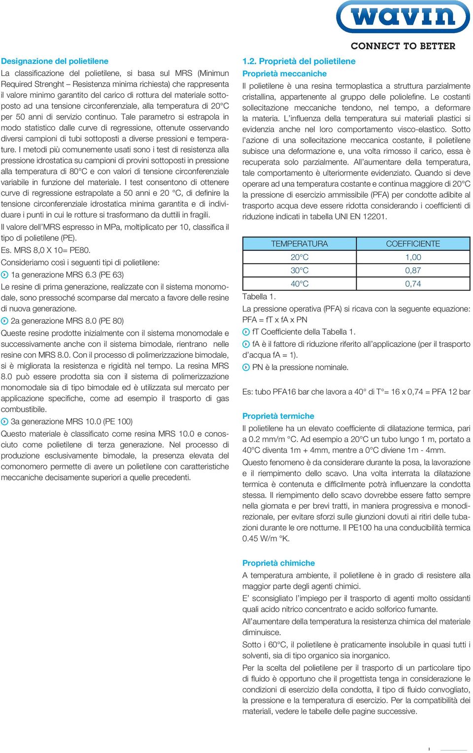 Tale parametro si estrapola in moo statistico alle curve i regressione, ottenute osservano iversi campioni i tubi sottoposti a iverse pressioni e temperature.