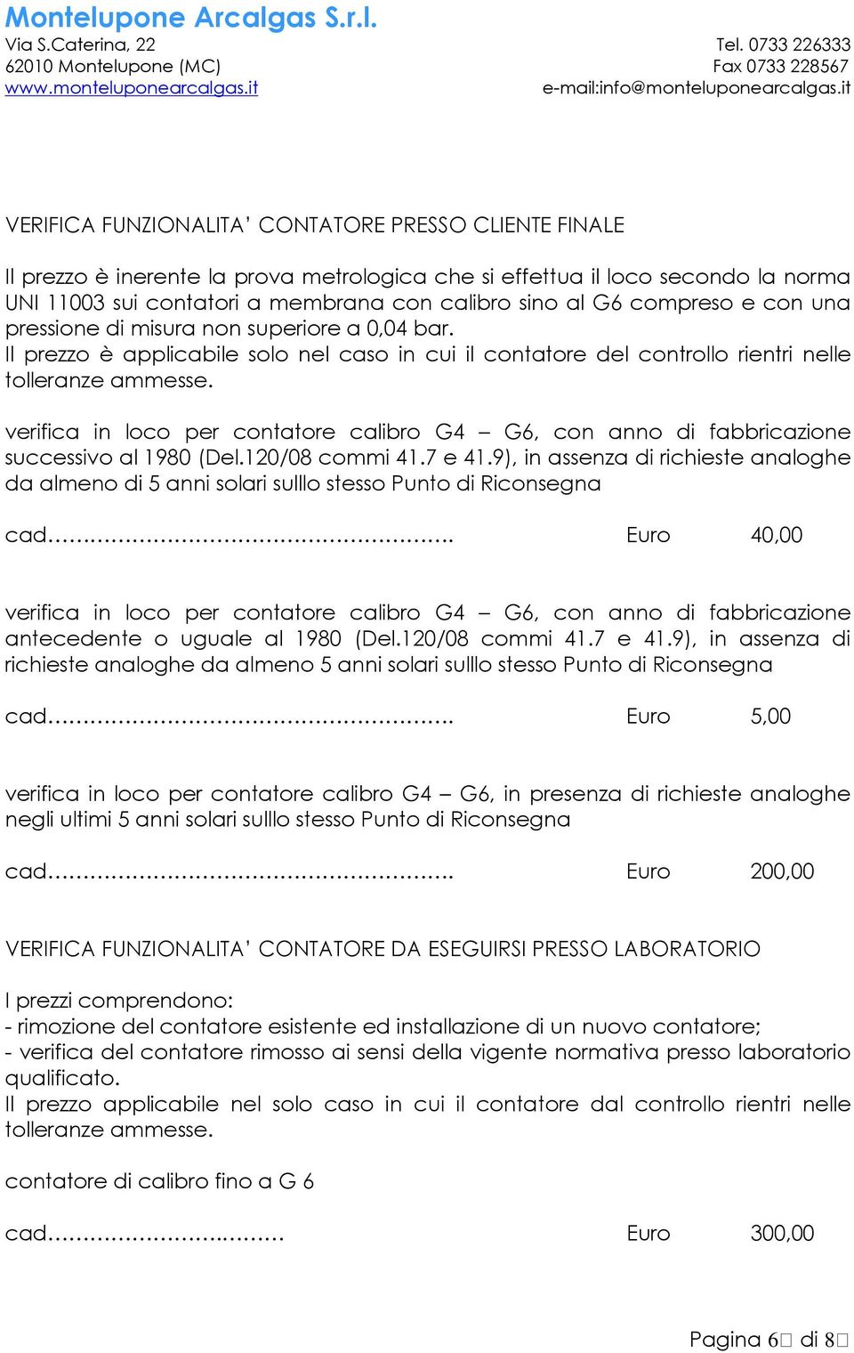 verifica in loco per contatore calibro G4 G6, con anno di fabbricazione successivo al 1980 (Del.120/08 commi 41.7 e 41.