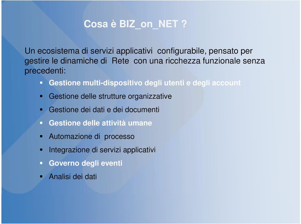 ricchezza funzionale senza precedenti: Gestione multi-dispositivo degli utenti e degli account Gestione