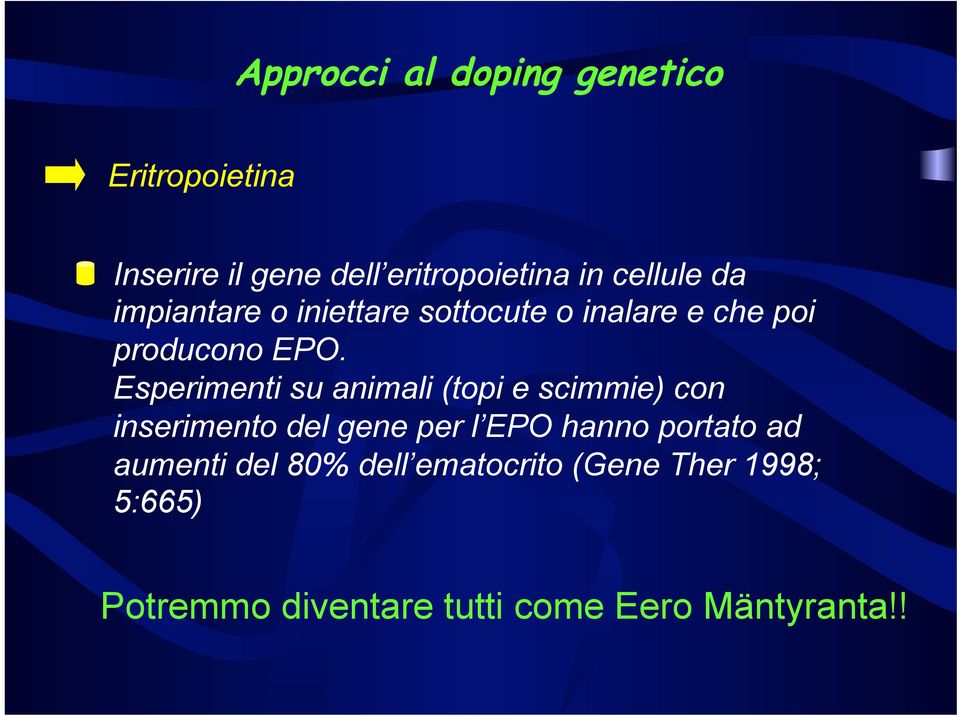 Esperimenti su animali (topi e scimmie) con inserimento del gene per l EPO hanno portato