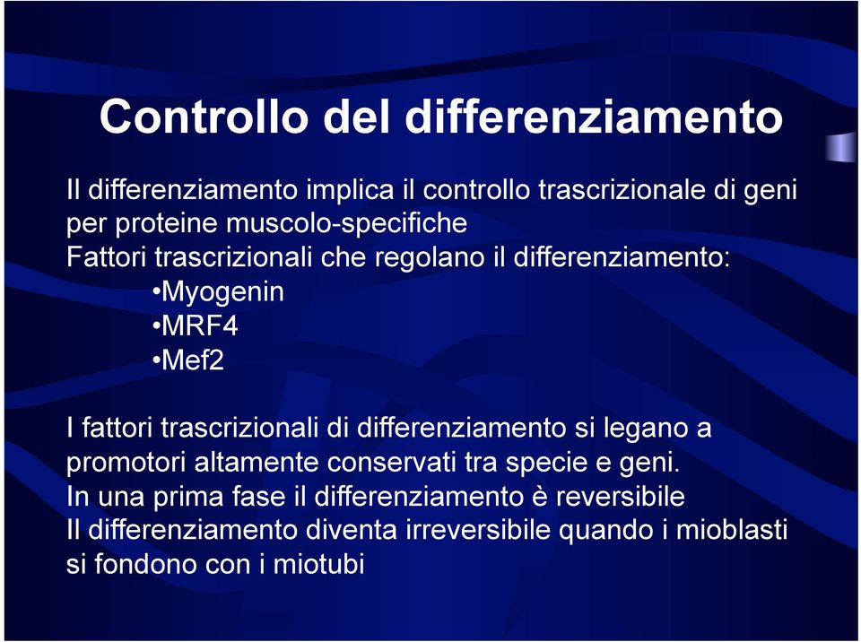 trascrizionali di differenziamento si legano a promotori altamente conservati tra specie e geni.