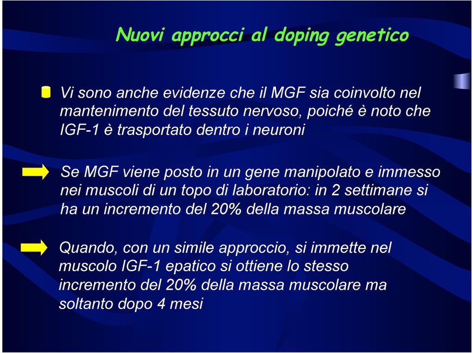 un topo di laboratorio: in 2 settimane si ha un incremento del 20% della massa muscolare Quando, con un simile approccio,