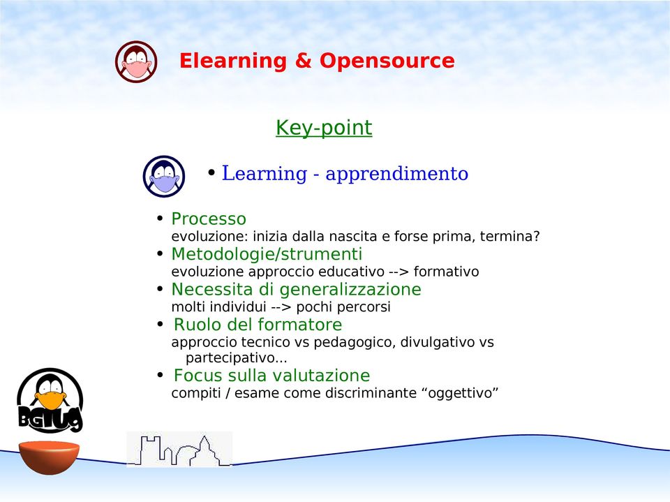 Metodologie/strumenti evoluzione approccio educativo --> formativo Necessita di generalizzazione