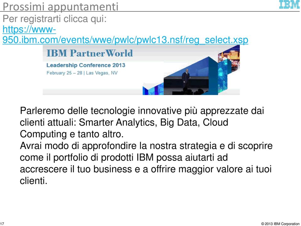 xsp Parleremo delle tecnologie innovative più apprezzate dai clienti attuali: Smarter Analytics, Big Data,