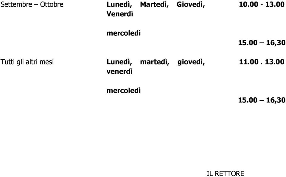 00 mercoledì Tutti gli altri mesi Lunedì,