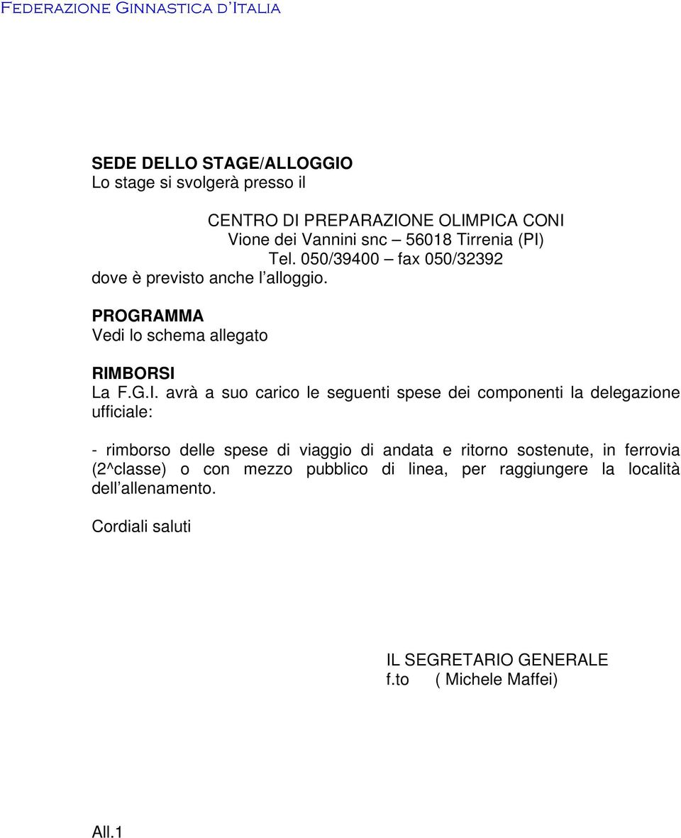 Tel. 050/39400 fax 050/32392 dove è previsto anche l alloggio. PROGRAMMA Vedi lo schema allegato RIM