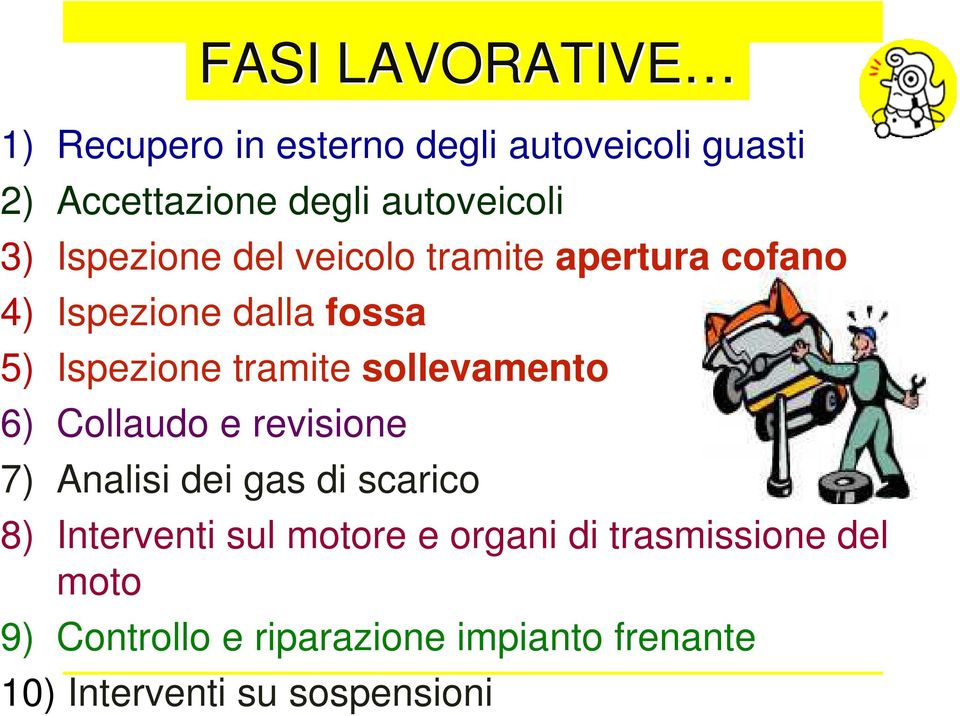 sollevamento 6) Collaudo e revisione 7) Analisi dei gas di scarico 8) Interventi sul motore e