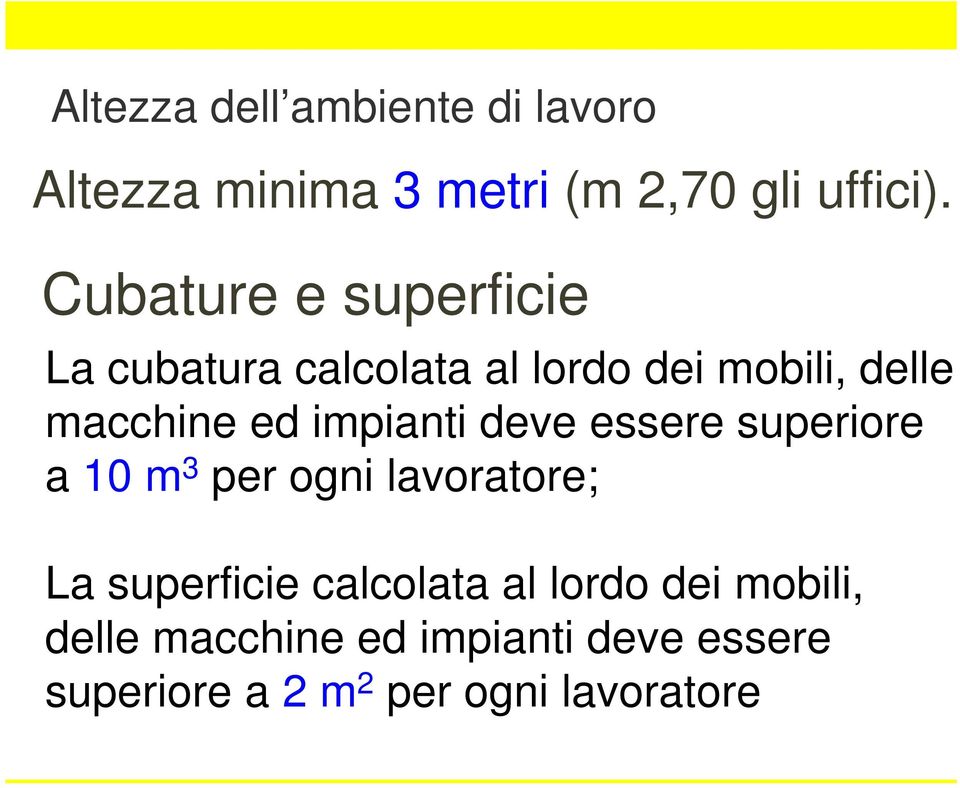 impianti deve essere superiore a 10 m 3 per ogni lavoratore; La superficie calcolata