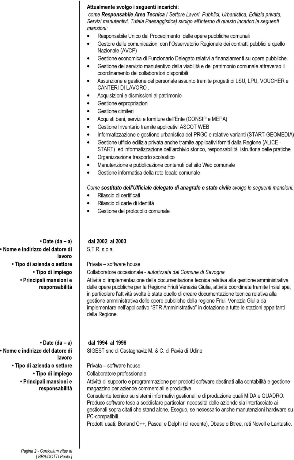 Nazionale (AVCP) Gestione economica di Funzionario Delegato relativi a finanziamenti su opere pubbliche.