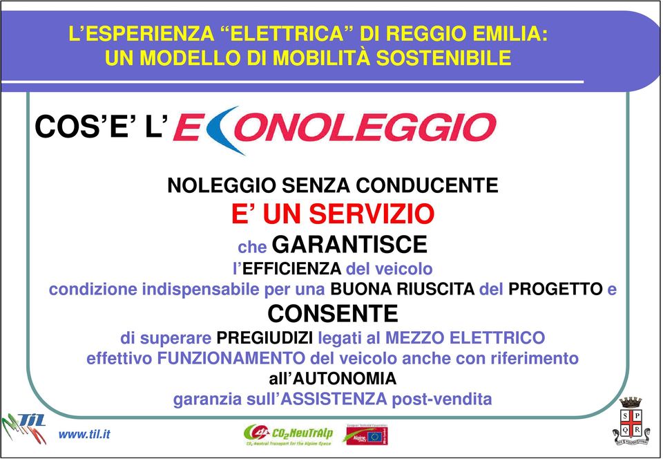 CONSENTE di superare PREGIUDIZI legati al MEZZO ELETTRICO effettivo