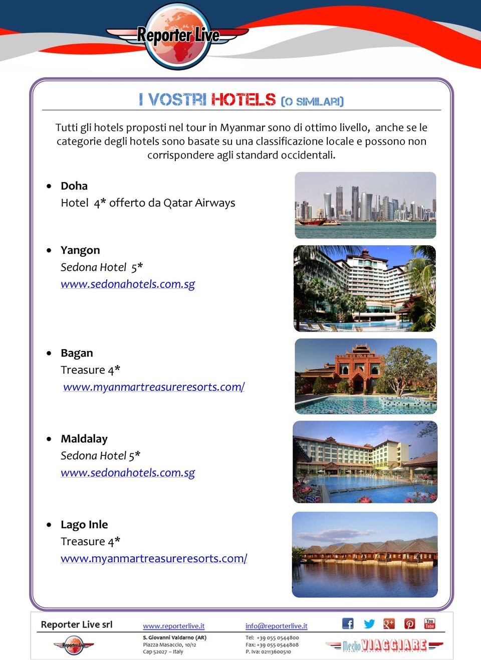 occidentali. Doha Hotel 4* offerto da Qatar Airways Yangon Sedona Hotel 5* www.sedonahotels.com.