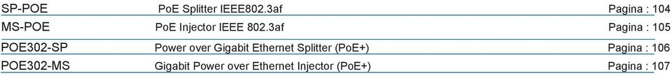 3af Pagina : 105 POE302-SP Power over Gigabit Ethernet