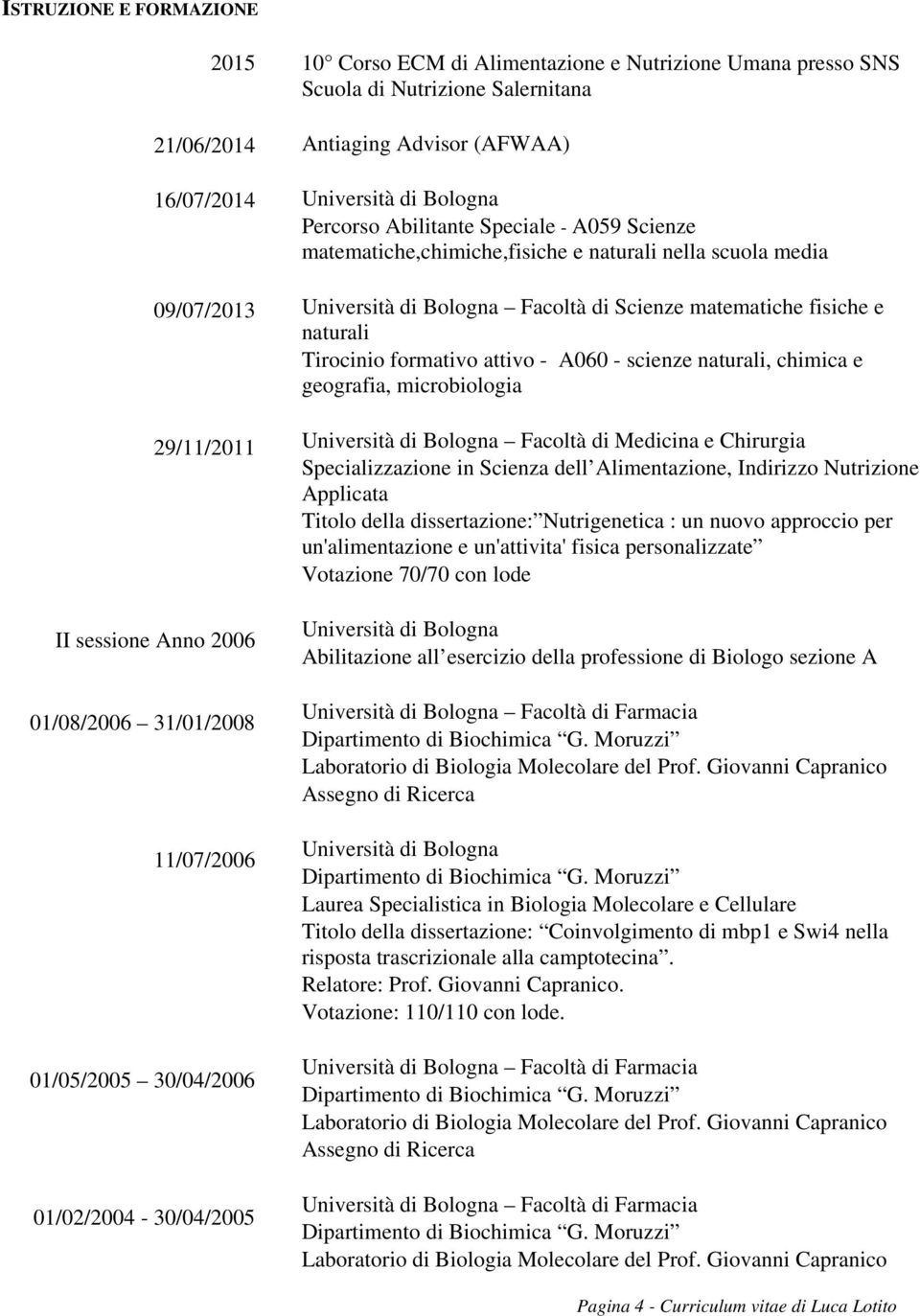 media Facoltà di Scienze matematiche fisiche e naturali Tirocinio formativo attivo - A060 - scienze naturali, chimica e geografia, microbiologia Facoltà di Medicina e Chirurgia Specializzazione in