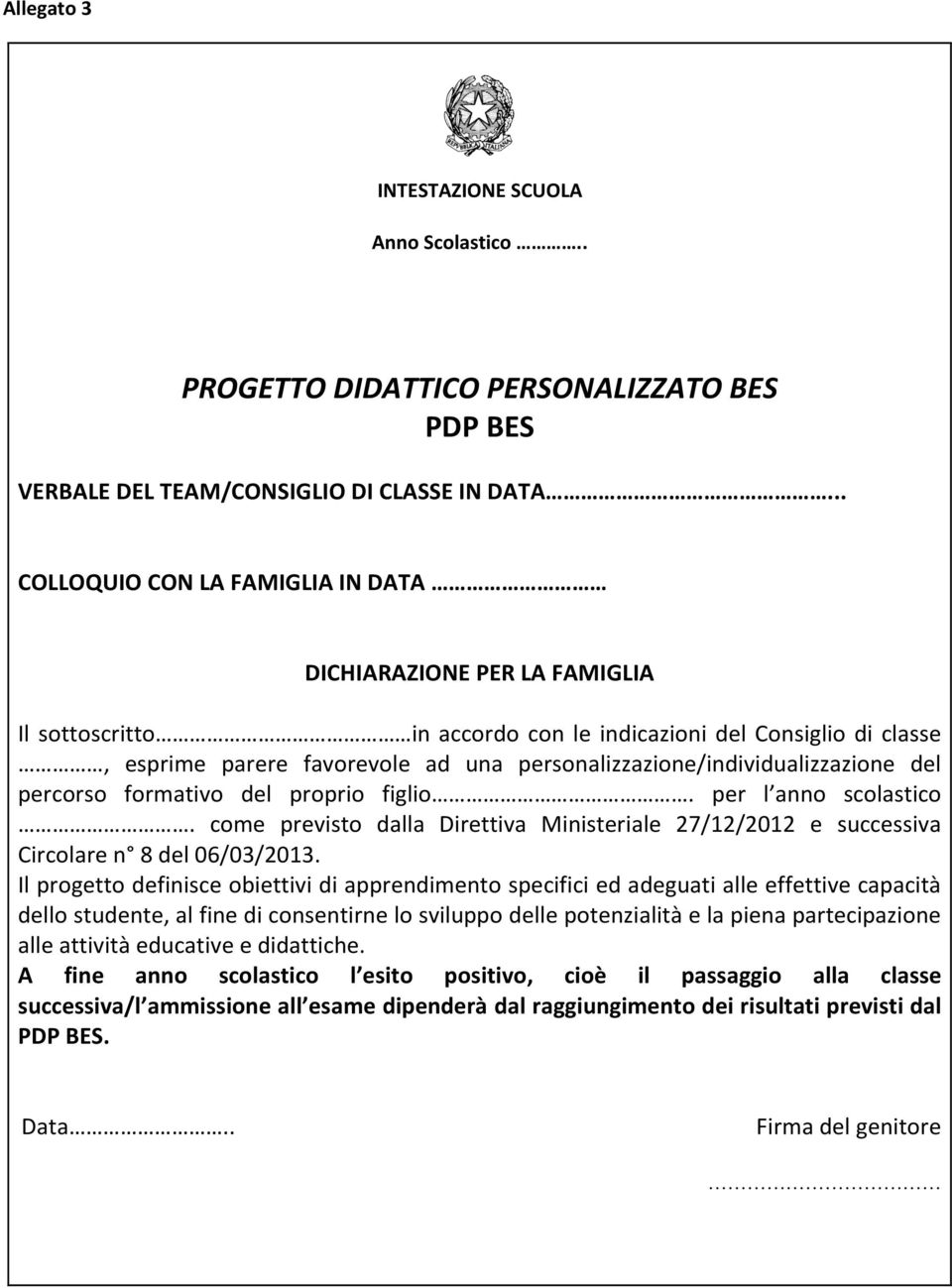 personalizzazione/individualizzazione del percorso formativo del proprio figlio. per l anno scolastico. come previsto dalla Direttiva Ministeriale 27/12/2012 e successiva Circolare n 8 del 06/03/2013.