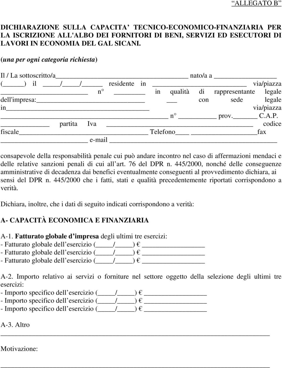 partita Iva codice fiscale Telefono fax e-mail consapevole della responsabilità penale cui può andare incontro nel caso di affermazioni mendaci e delle relative sanzioni penali di cui all art.