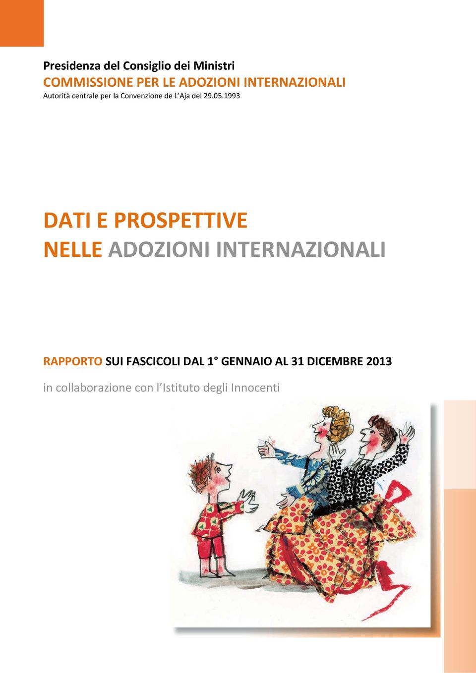 1993 DATI E PROSPETTIVE NELLE ADOZIONI INTERNAZIONALI RAPPORTO SUI