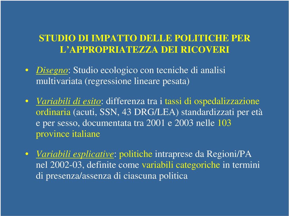 SSN, 43 DRG/LEA) standardizzati per età e per sesso, documentata tra 2001 e 2003 nelle 103 province italiane Variabili