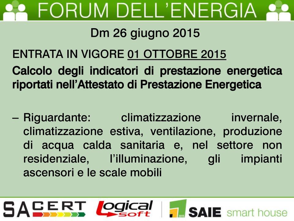 climatizzazione invernale, climatizzazione estiva, ventilazione, produzione di acqua