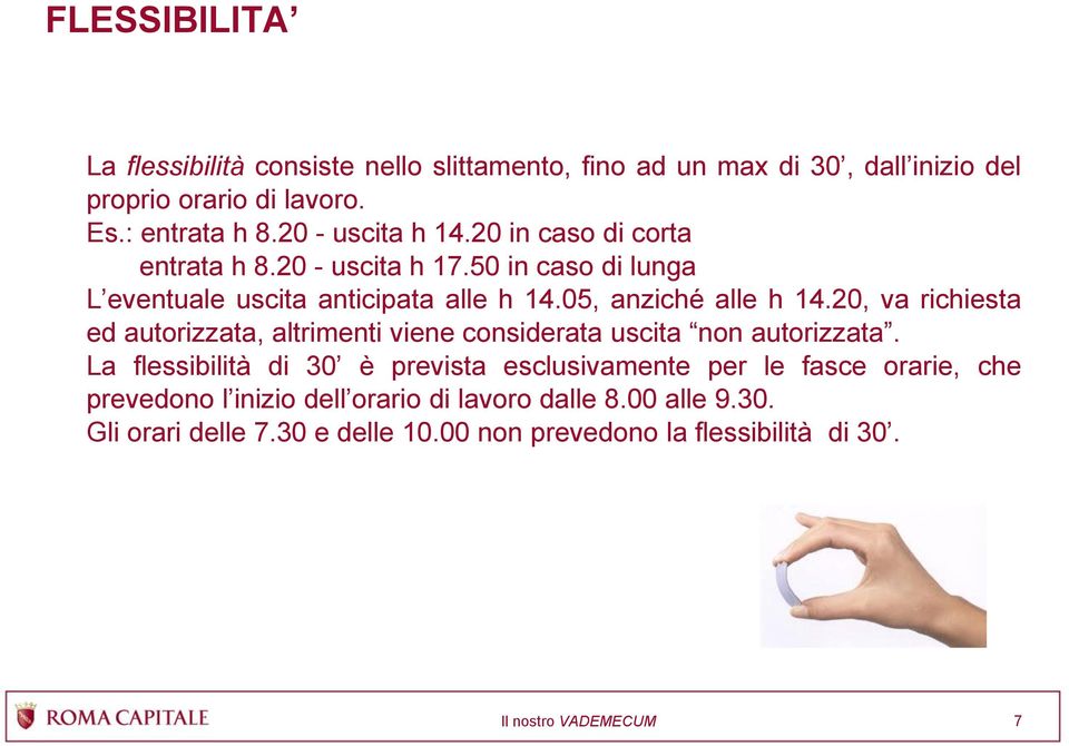 20, va richiesta ed autorizzata, altrimenti viene considerata uscita non autorizzata.