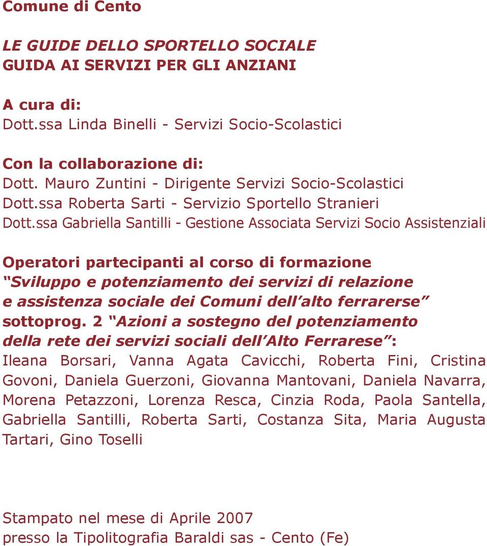 ssa Gabriella Santilli - Gestione Associata Servizi Socio Assistenziali Operatori partecipanti al corso di formazione Sviluppo e potenziamento dei servizi di relazione e assistenza sociale dei Comuni