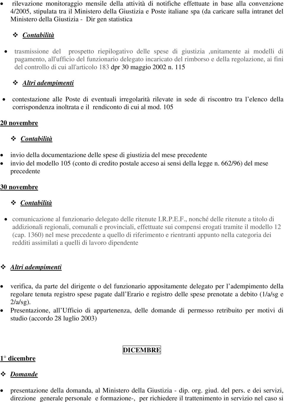 1360) nel mese a quello di riferimento e rientranti appunto nella categoria dei regolare tenuta registro spese pagate dall Erario e registro delle spese prenotate a debito (1/a/sg e 2/a/sg).