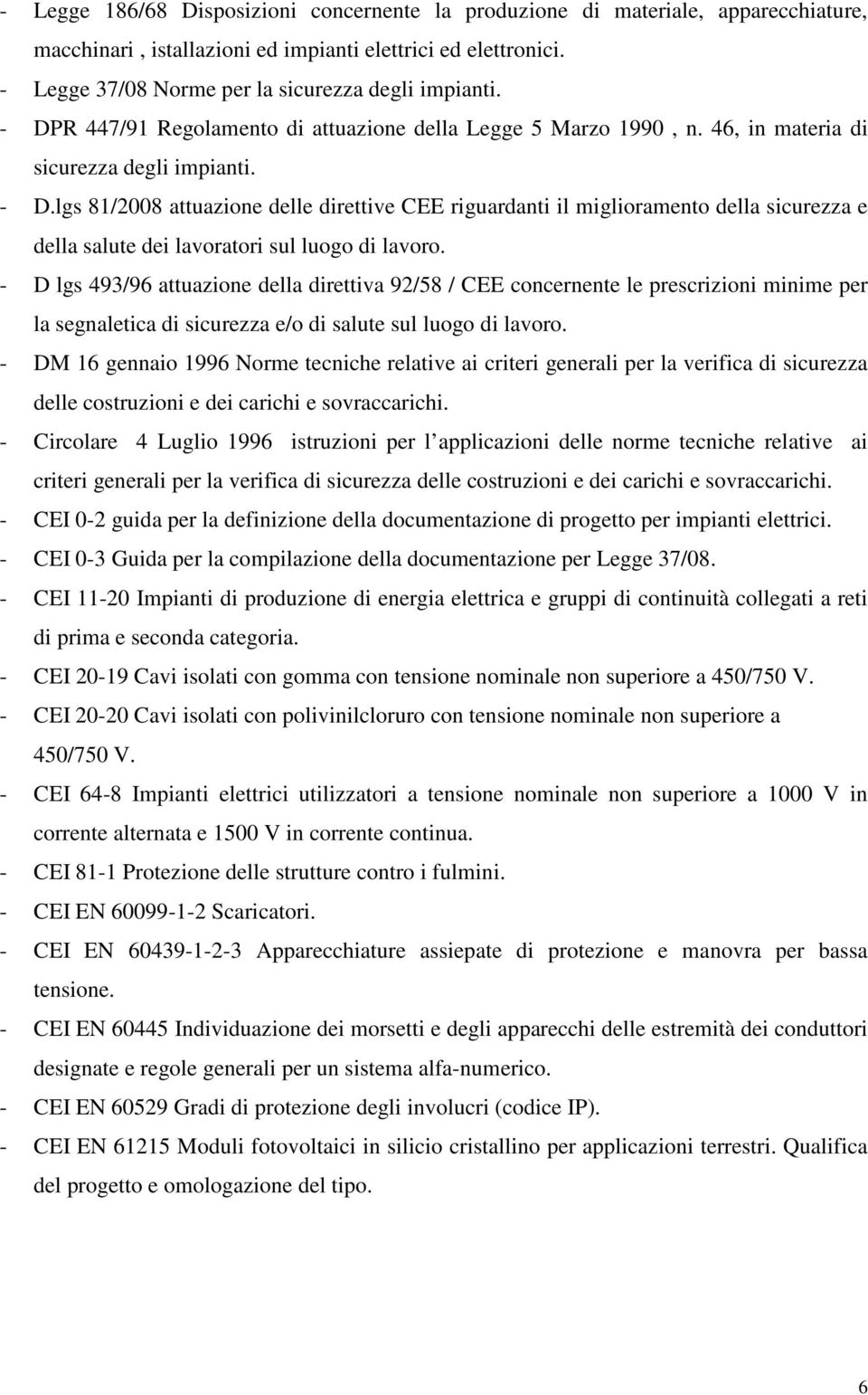 lgs 81/2008 attuazione delle direttive CEE riguardanti il miglioramento della sicurezza e della salute dei lavoratori sul luogo di lavoro.