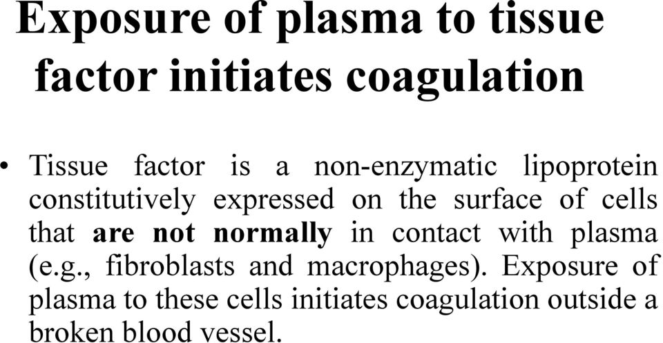 are not normally in contact with plasma (e.g., fibroblasts and macrophages).