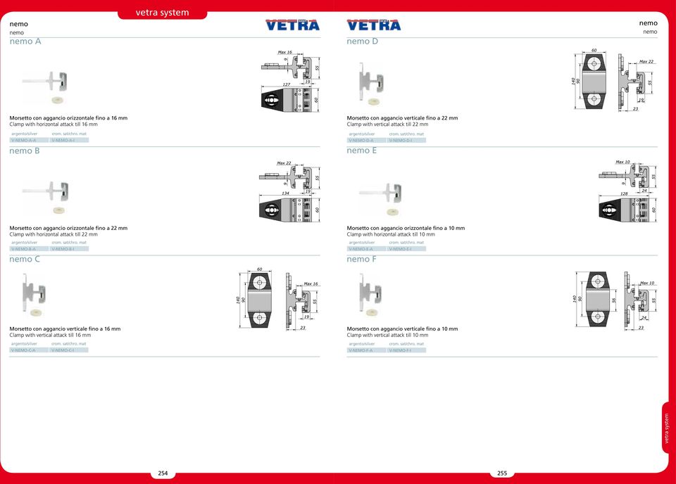 sat/chro. mat V-NEMO-B-I Morsetto con aggancio orizzontale fino a 10 mm Clamp with horizontal attack till 10 mm argento/silver V-NEMO-E-A nemo F crom. sat/chro.