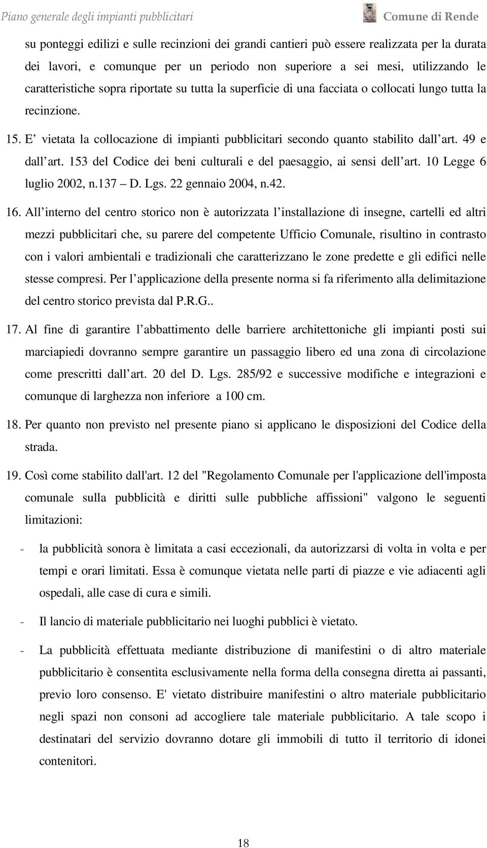 153 del Codice dei beni culturali e del paesaggio, ai sensi dell art. 10 Legge 6 luglio 2002, n.137 D. Lgs. 22 gennaio 2004, n.42. 16.