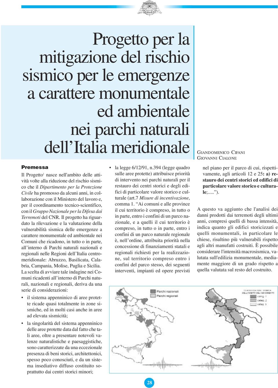 lavoro e, per il coordinamento tecnico-scientifico, con il Gruppo Nazionale per la Difesa dai Terremoti del CNR.