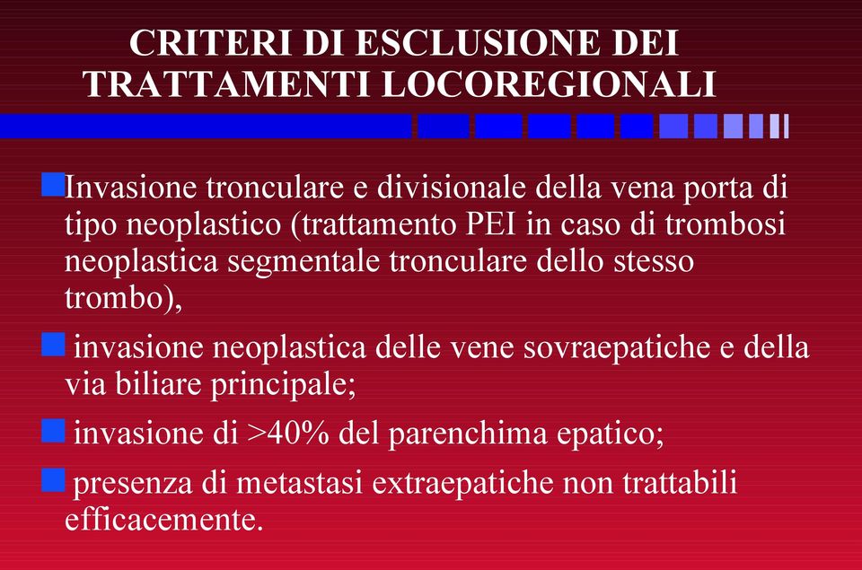 dello stesso trombo), invasione neoplastica delle vene sovraepatiche e della via biliare principale;