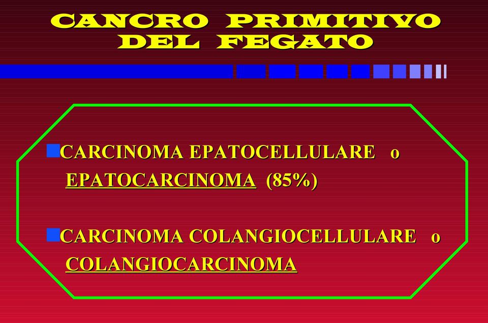 EPATOCARCINOMA (85%) CARCINOMA
