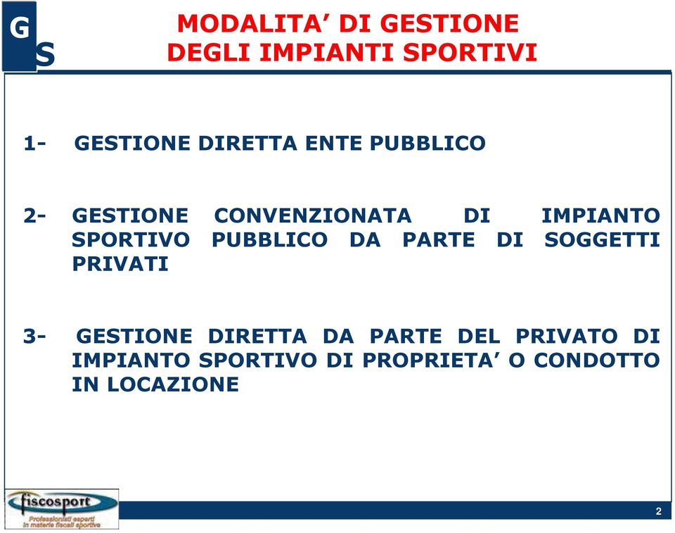 PUBBLICO DA PARTE DI OGGETTI PRIVATI 3- GETIONE DIRETTA DA