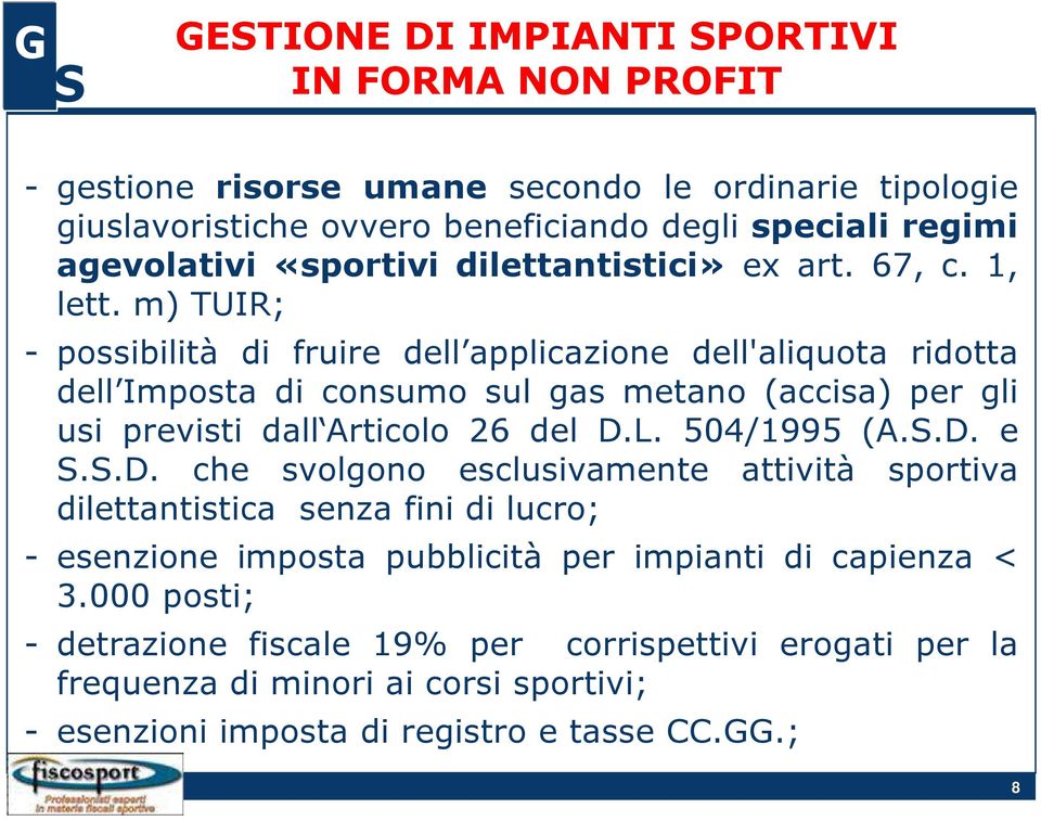 m) TUIR; - possibilità di fruire dell applicazione dell'aliquota ridotta dell Imposta di consumo sul gas metano (accisa) per gli usi previsti dall Articolo 26 del D.L.