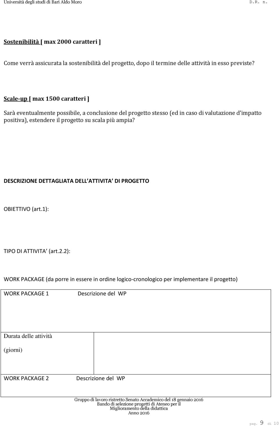 progetto su scala più ampia? DESCRIZIONE DETTAGLIATA DELL ATTIVITA DI PROGETTO OBIETTIVO (art.1): TIPO DI ATTIVITA (art.2.